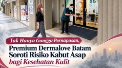 Tak Hanya Ganggu Pernapasan, Premium Dermalove Batam Soroti Risiko Kabut Asap bagi Kesehatan Kulit