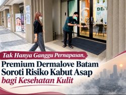 Tak Hanya Ganggu Pernapasan, Premium Dermalove Batam Soroti Risiko Kabut Asap bagi Kesehatan Kulit